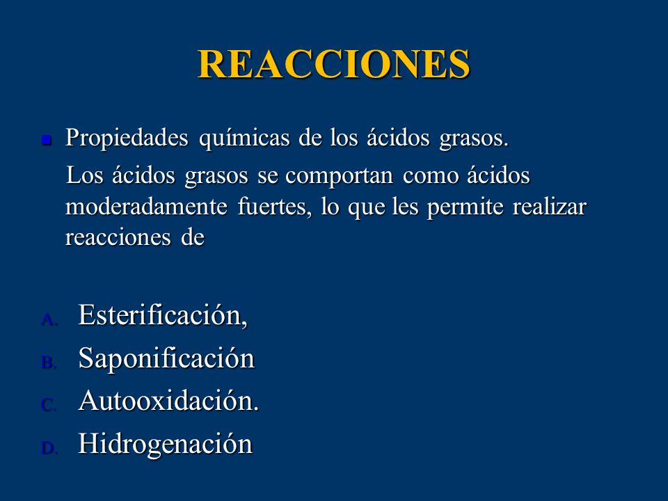 REACCIONES Esterificación, Saponificación Autooxidación. Hidrogenación