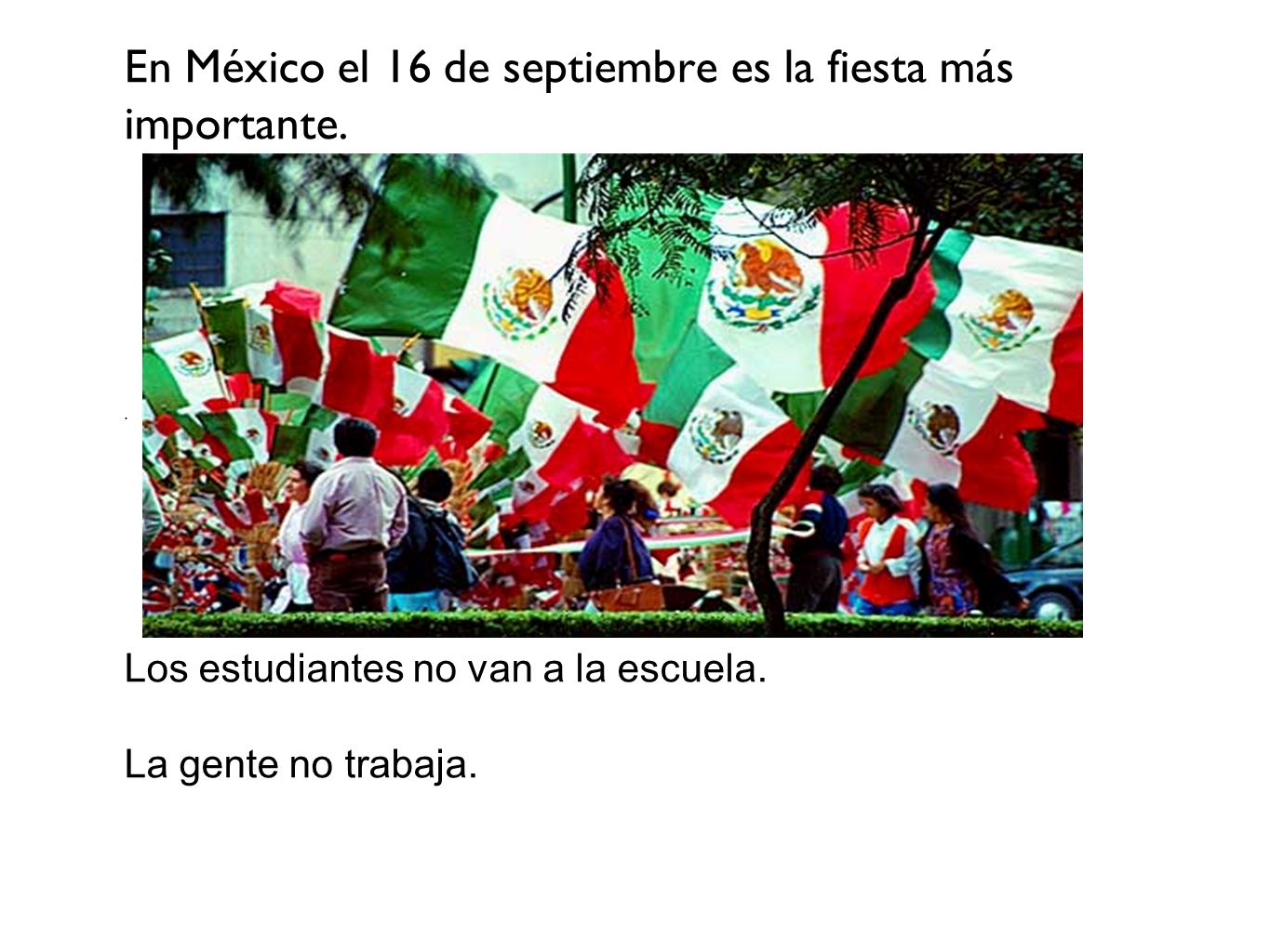En México el 16 de septiembre es la fiesta más importante.
