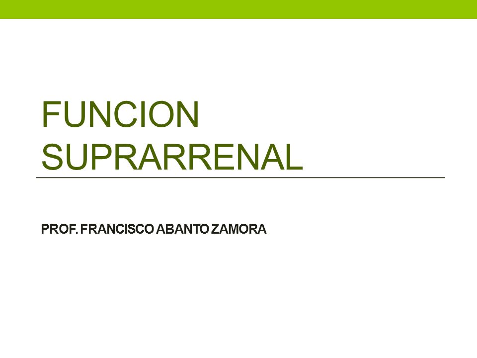 FUNCION SUPRARRENAL Prof. Francisco Abanto Zamora