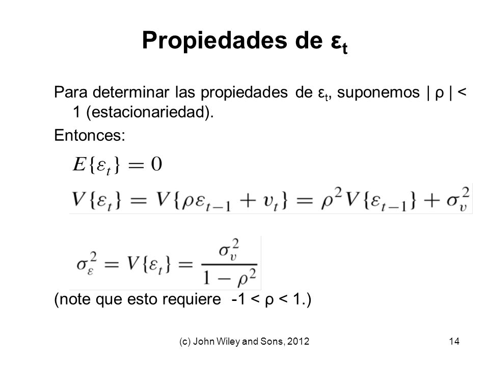 Propiedades de εt Para determinar las propiedades de εt, suponemos | ρ | < 1 (estacionariedad). Entonces: