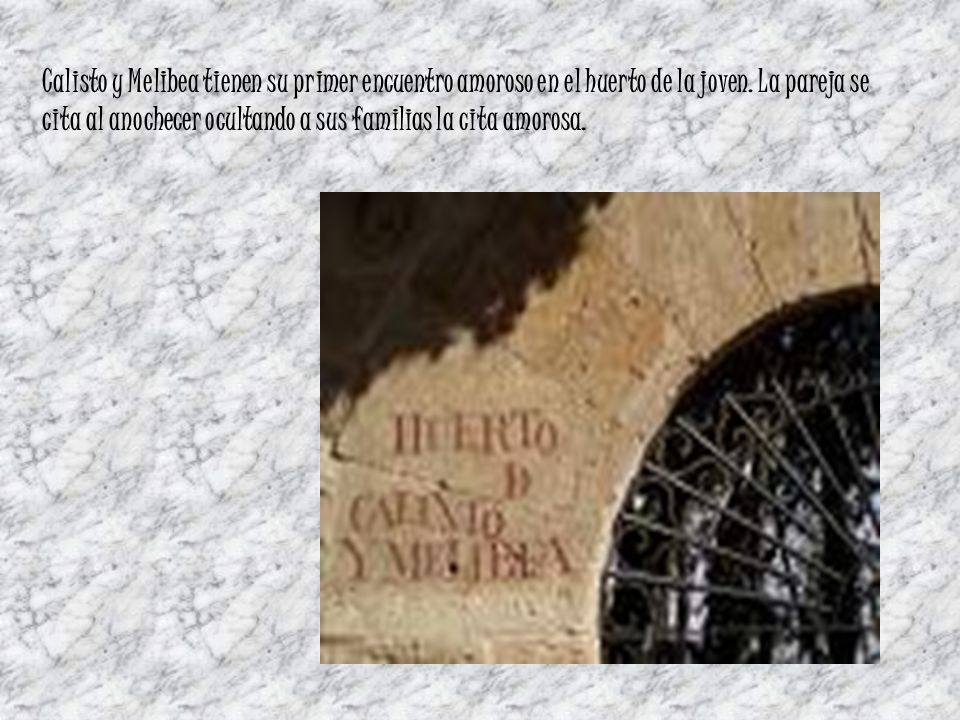 Calisto y Melibea tienen su primer encuentro amoroso en el huerto de la joven.