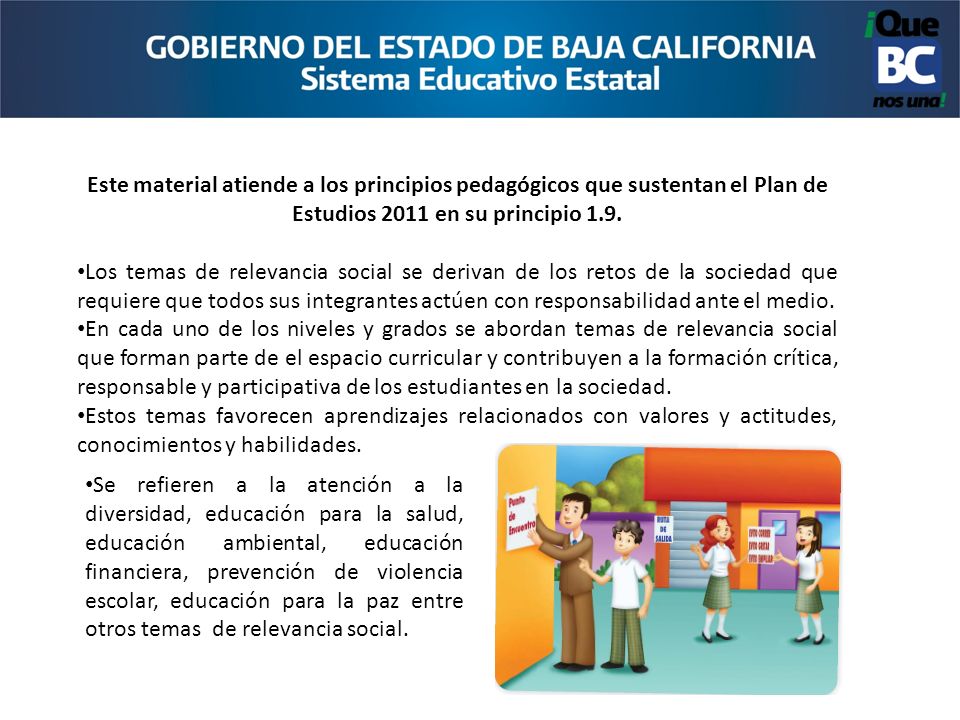 Este material atiende a los principios pedagógicos que sustentan el Plan de Estudios 2011 en su principio 1.9.