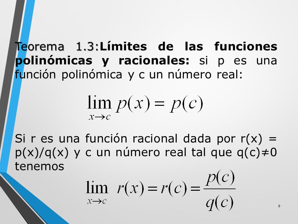 Teorema 1.3:Límites de las funciones polinómicas y racionales: si p es una función polinómica y c un número real: