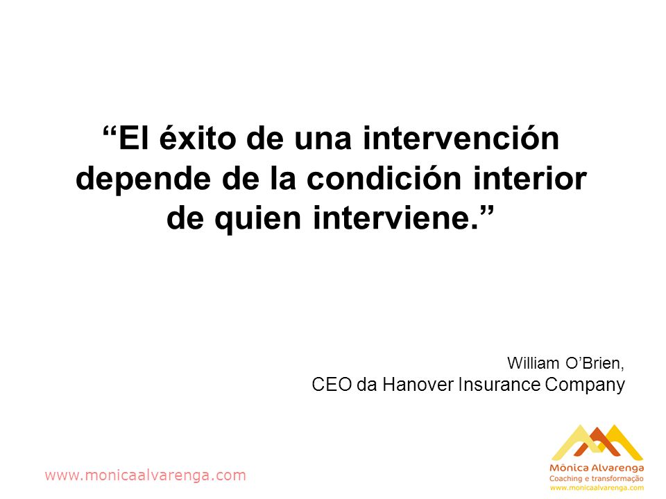 El éxito de una intervención depende de la condición interior de quien interviene.