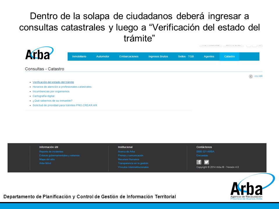Dentro de la solapa de ciudadanos deberá ingresar a consultas catastrales y luego a Verificación del estado del trámite