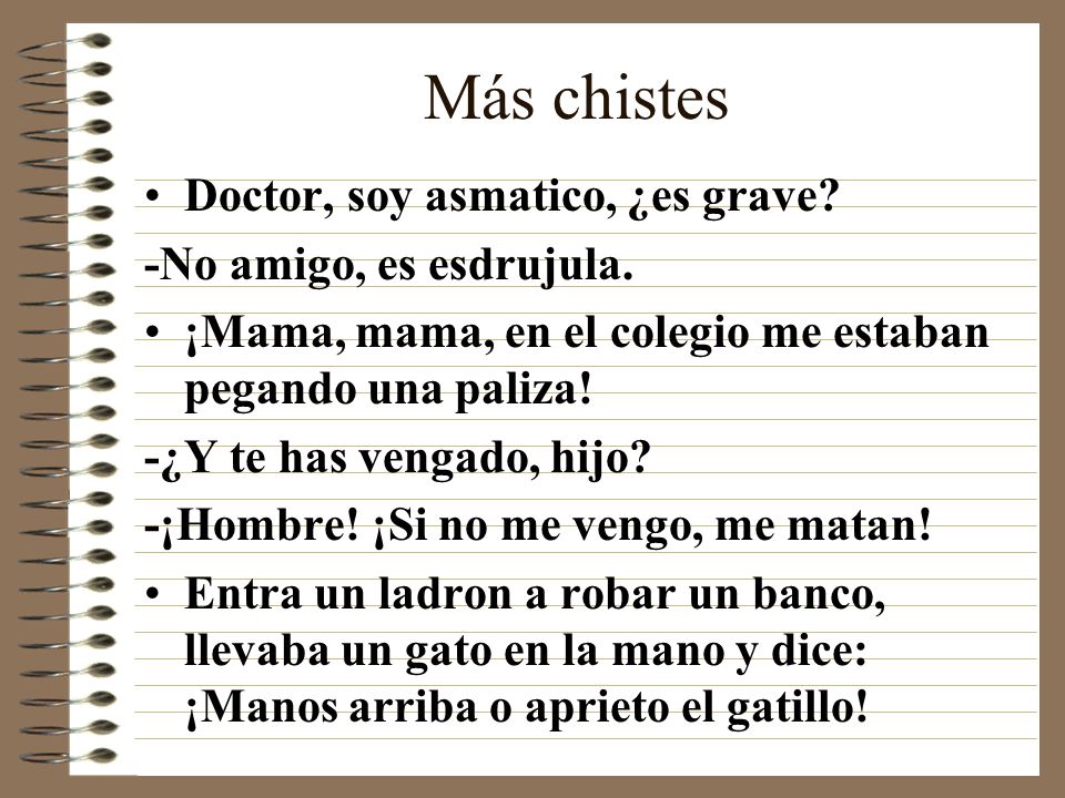 Más chistes Doctor, soy asmatico, ¿es grave -No amigo, es esdrujula.