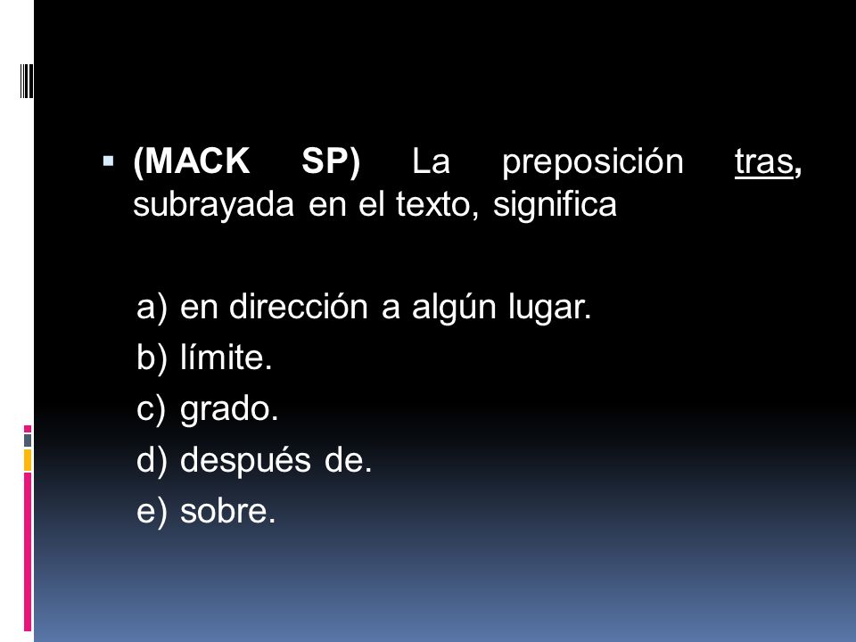 (MACK SP) La preposición tras, subrayada en el texto, significa