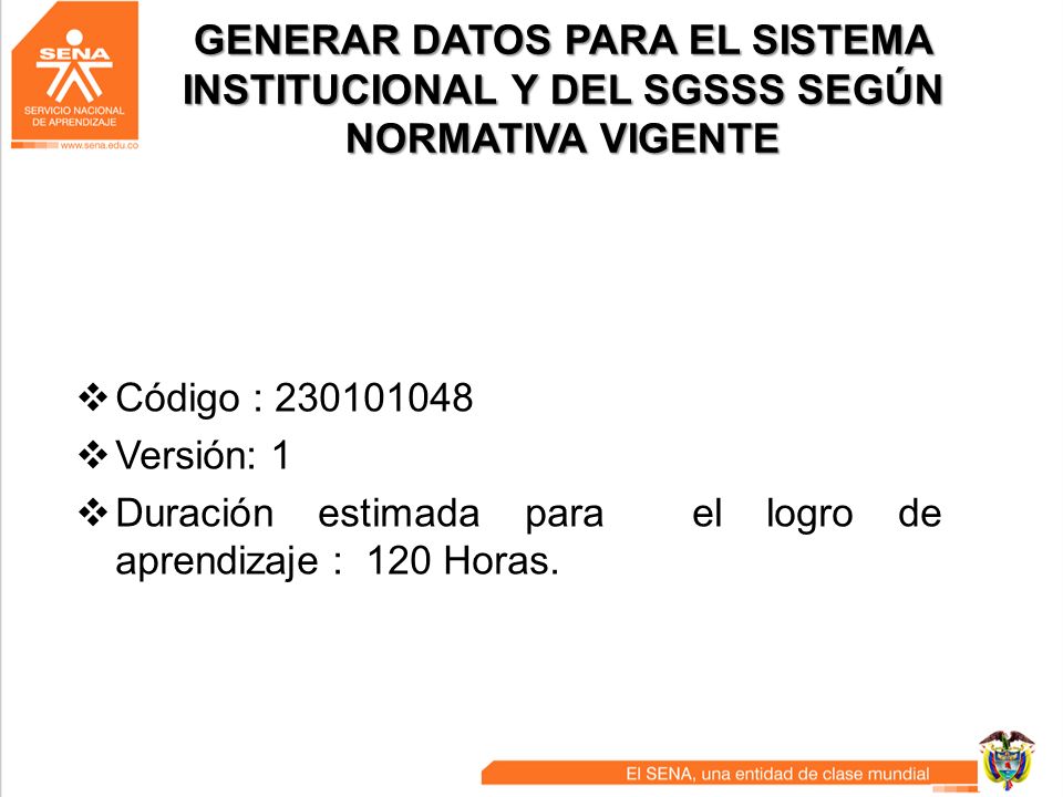 GENERAR DATOS PARA EL SISTEMA INSTITUCIONAL Y DEL SGSSS SEGÚN NORMATIVA VIGENTE