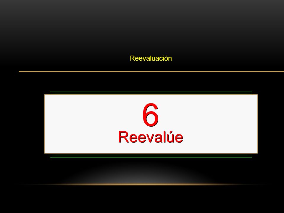 6 Reevalúe Reevalúe el ABC Esto se hace cada 2 minutos o 5 ciclos