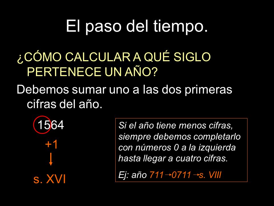 El paso del tiempo. ¿CÓMO CALCULAR A QUÉ SIGLO PERTENECE UN AÑO