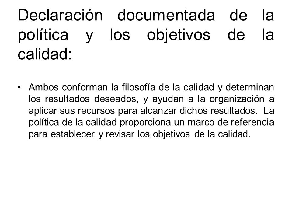 Declaración documentada de la política y los objetivos de la calidad: