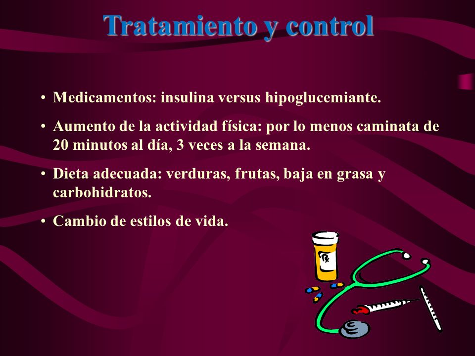 Tratamiento y control Medicamentos: insulina versus hipoglucemiante.