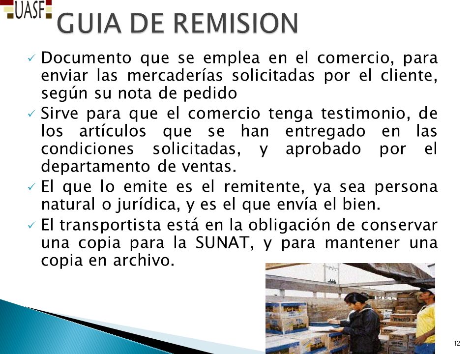 GUIA DE REMISION Documento que se emplea en el comercio, para enviar las mercaderías solicitadas por el cliente, según su nota de pedido.