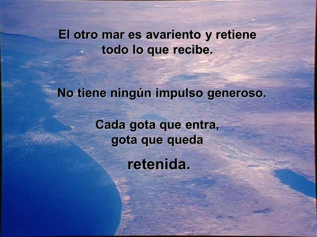 El otro mar es avariento y retiene todo lo que recibe.