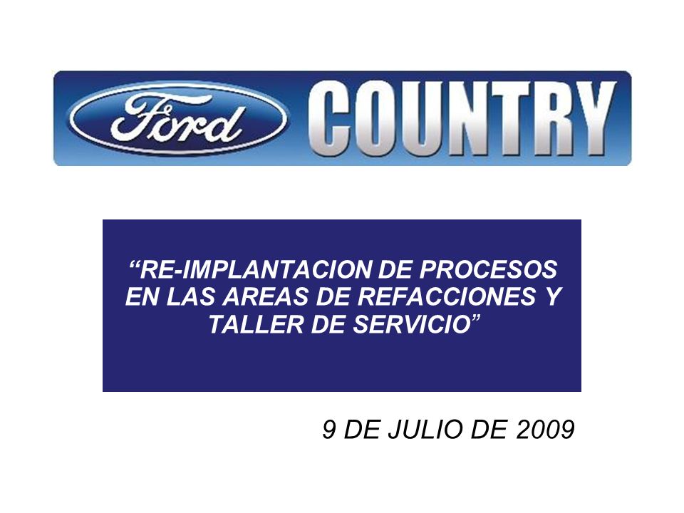 RE-IMPLANTACION DE PROCESOS EN LAS AREAS DE REFACCIONES Y TALLER DE SERVICIO