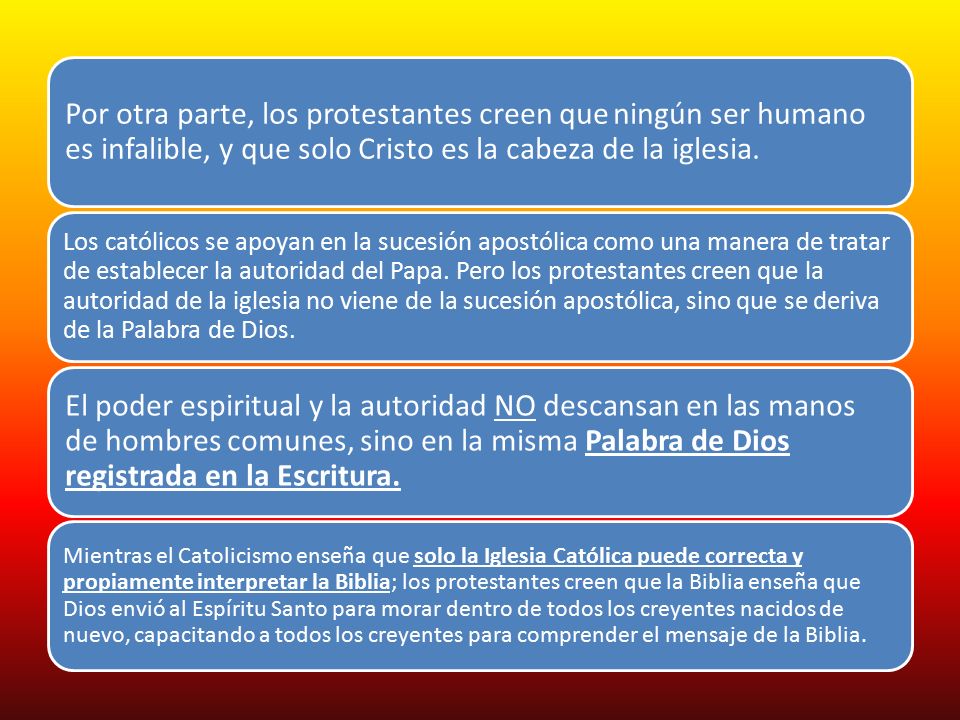 Por otra parte, los protestantes creen que ningún ser humano es infalible, y que solo Cristo es la cabeza de la iglesia.
