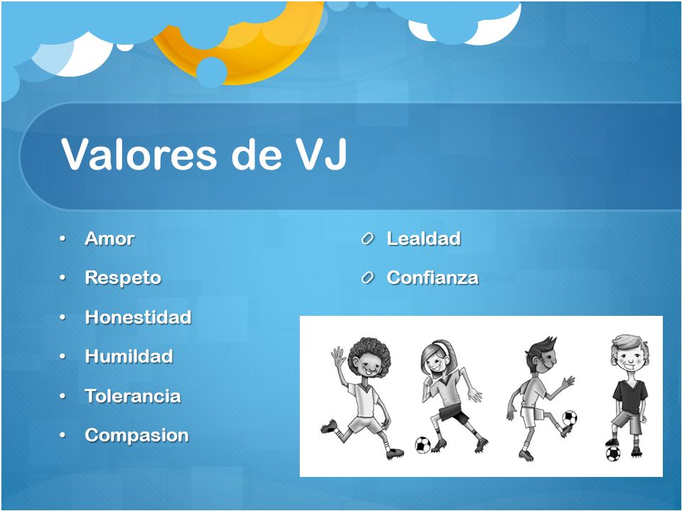 Valores de VJ Amor Respeto Honestidad Humildad Tolerancia Compasion