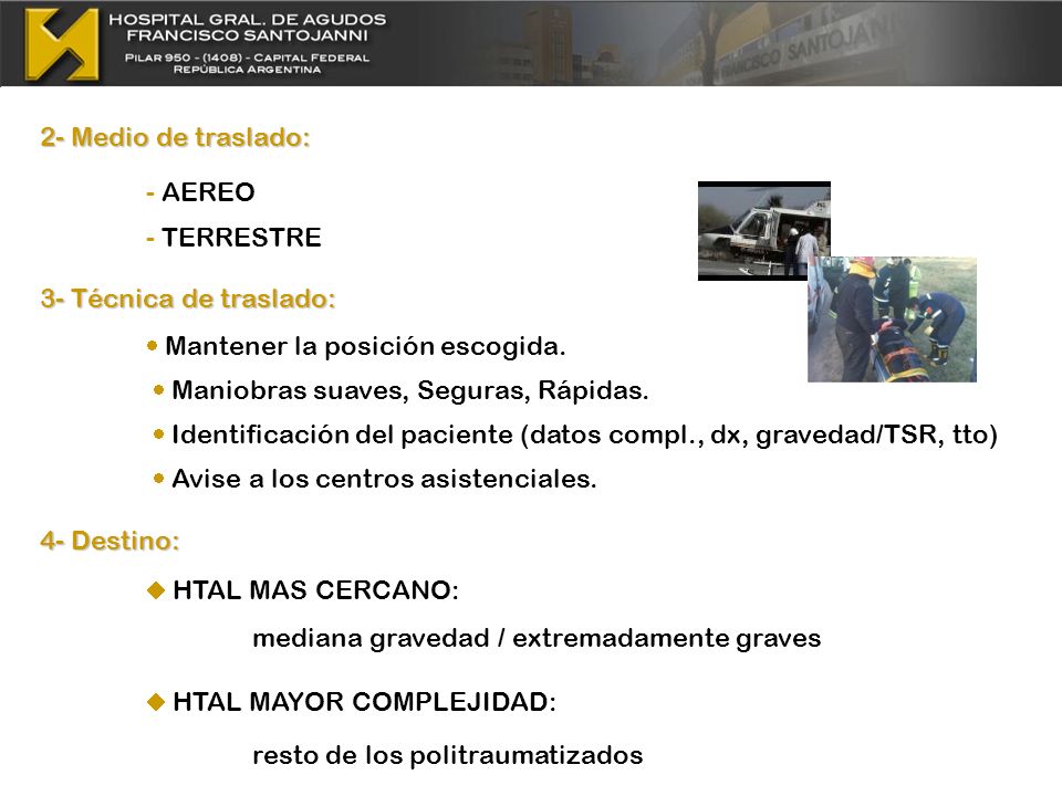 2- Medio de traslado: - AEREO. - TERRESTRE. 3- Técnica de traslado:  Mantener la posición escogida.