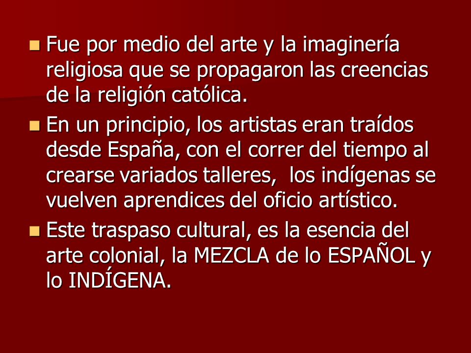 Fue por medio del arte y la imaginería religiosa que se propagaron las creencias de la religión católica.