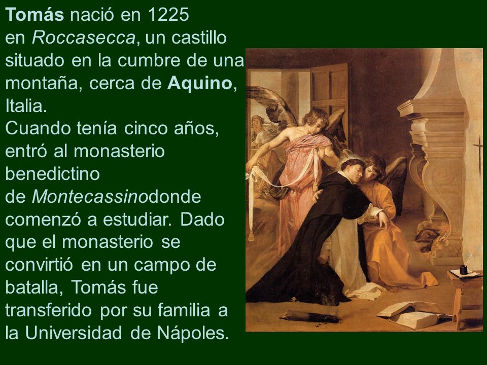 Tomás nació en 1225 en Roccasecca, un castillo situado en la cumbre de una montaña, cerca de Aquino, Italia.
