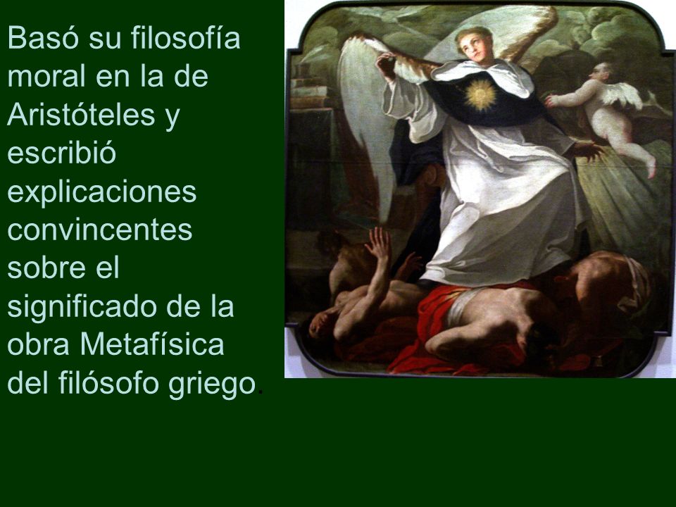 Basó su filosofía moral en la de Aristóteles y escribió explicaciones convincentes sobre el significado de la obra Metafísica del filósofo griego.