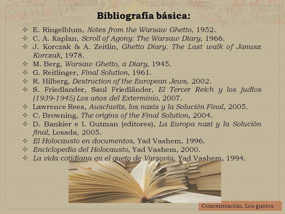 Bibliografía básica: E. Ringelblum, Notes from the Warsaw Ghetto, C. A. Kaplan, Scroll of Agony: The Warsaw Diary,
