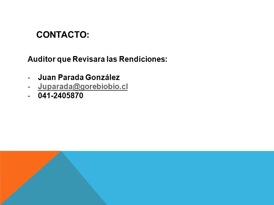 CONTACTO: Auditor que Revisara las Rendiciones: Juan Parada González
