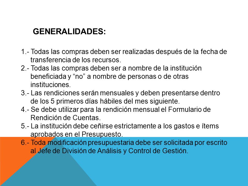 GENERALIDADES: 1.- Todas las compras deben ser realizadas después de la fecha de. transferencia de los recursos.