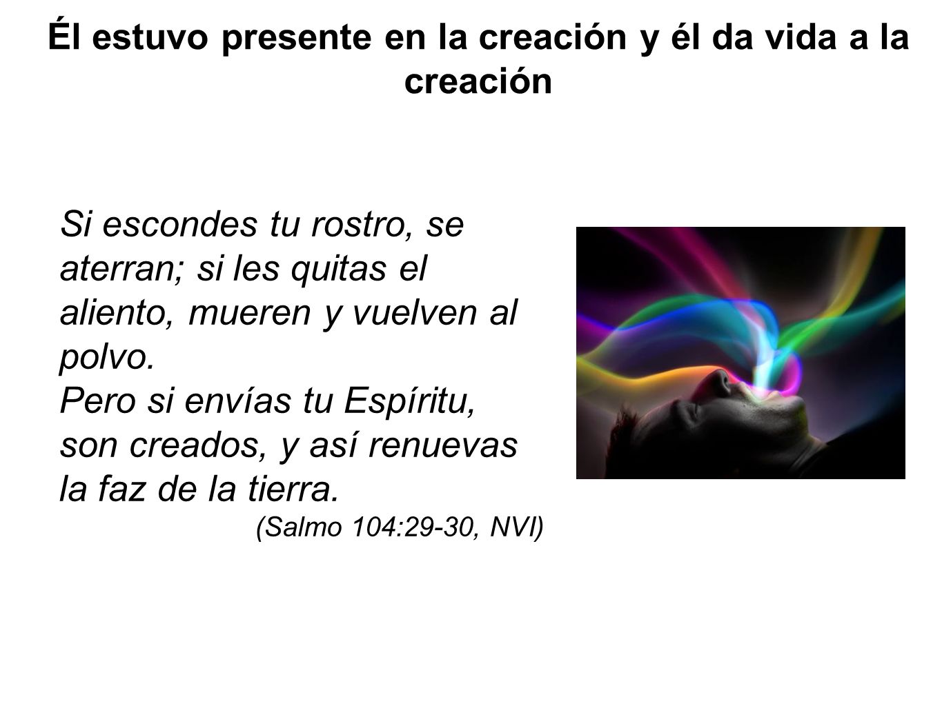 Él estuvo presente en la creación y él da vida a la creación