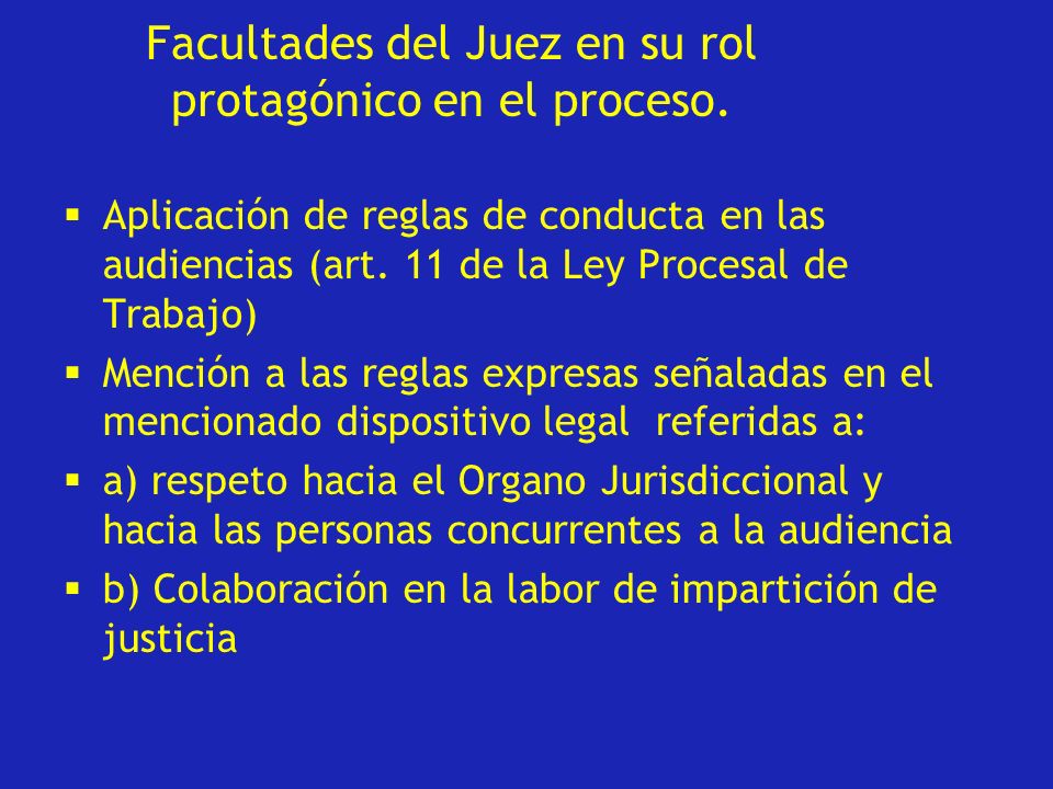 Facultades del Juez en su rol protagónico en el proceso.