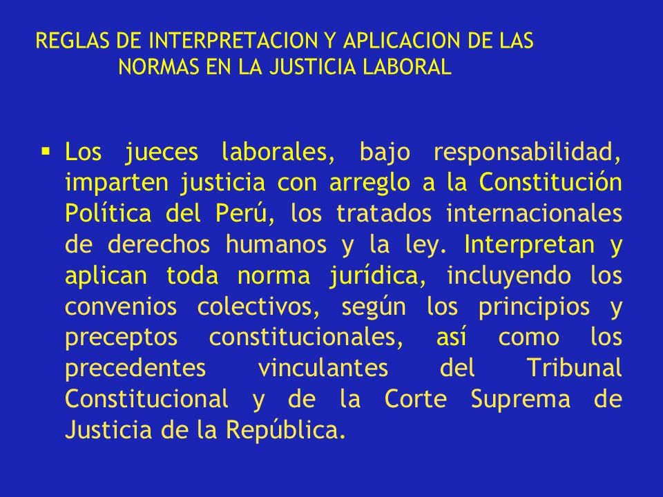 REGLAS DE INTERPRETACION Y APLICACION DE LAS NORMAS EN LA JUSTICIA LABORAL