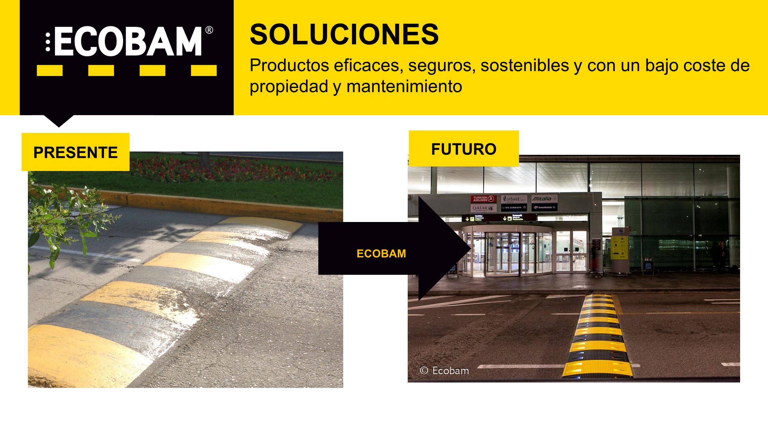 SOLUCIONES Productos eficaces, seguros, sostenibles y con un bajo coste de propiedad y mantenimiento.