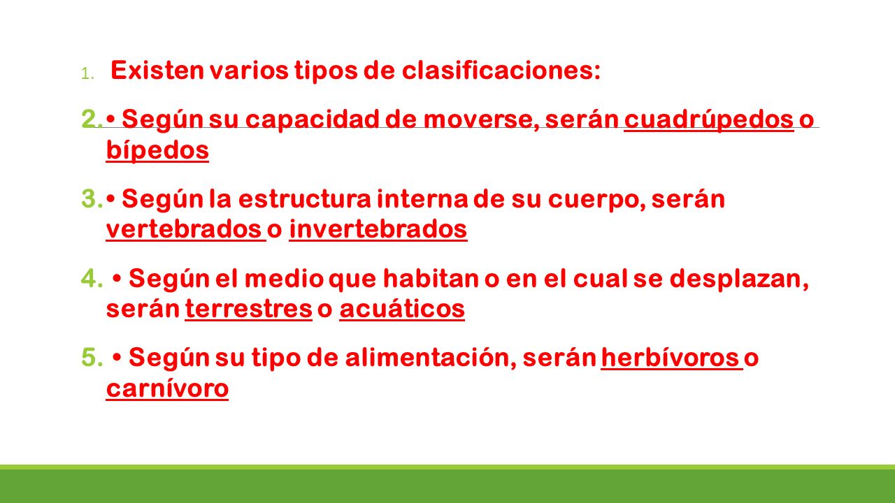 • Según su capacidad de moverse, serán cuadrúpedos o bípedos