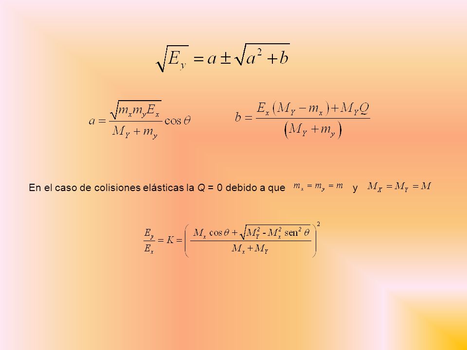 En el caso de colisiones elásticas la Q = 0 debido a que y