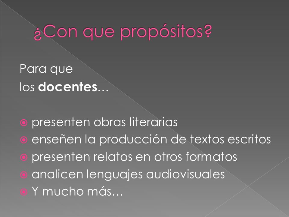 ¿Con que propósitos Para que los docentes… presenten obras literarias