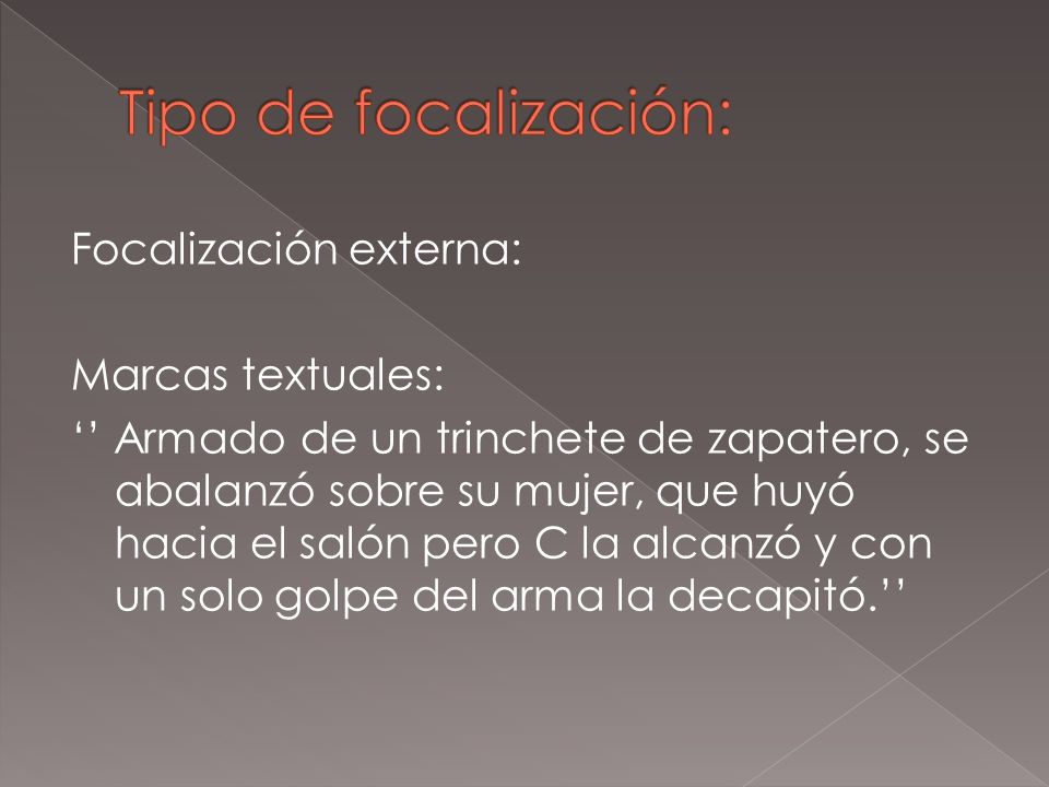 Tipo de focalización: Focalización externa: Marcas textuales: