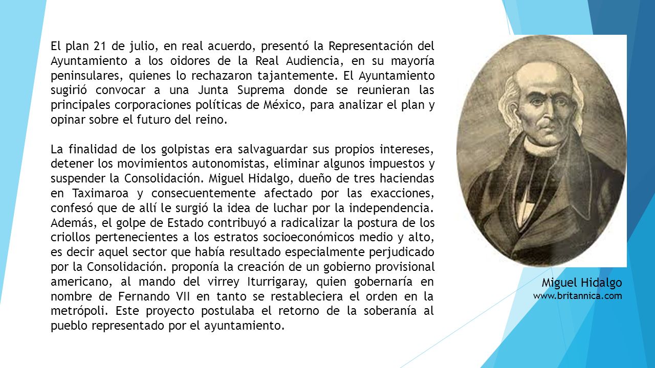 El plan 21 de julio, en real acuerdo, presentó la Representación del Ayuntamiento a los oidores de la Real Audiencia, en su mayoría peninsulares, quienes lo rechazaron tajantemente. El Ayuntamiento sugirió convocar a una Junta Suprema donde se reunieran las principales corporaciones políticas de México, para analizar el plan y opinar sobre el futuro del reino.