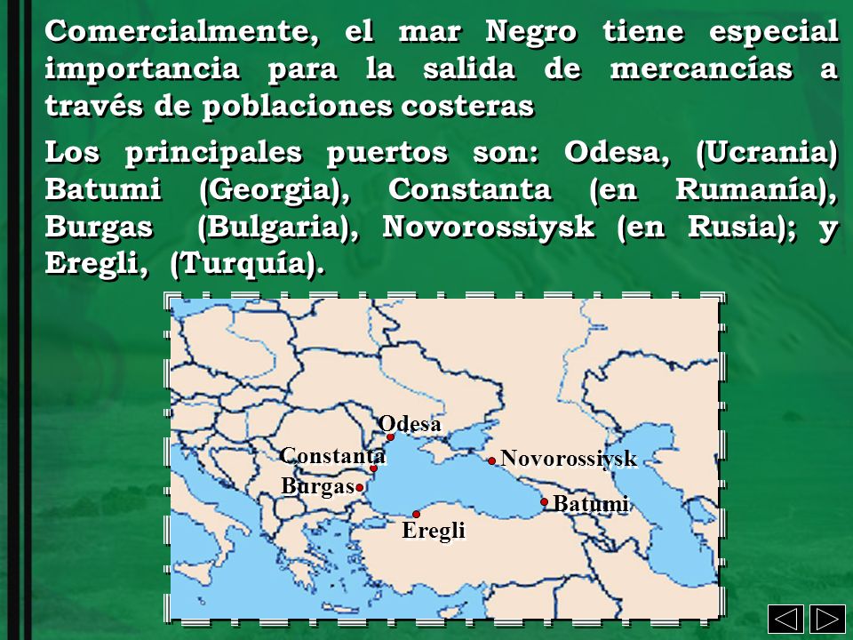 Comercialmente, el mar Negro tiene especial importancia para la salida de mercancías a través de poblaciones costeras