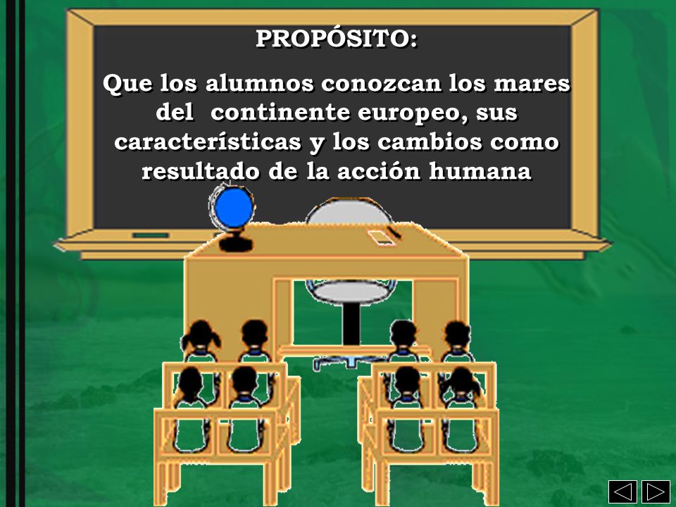 PROPÓSITO: Que los alumnos conozcan los mares del continente europeo, sus características y los cambios como resultado de la acción humana.