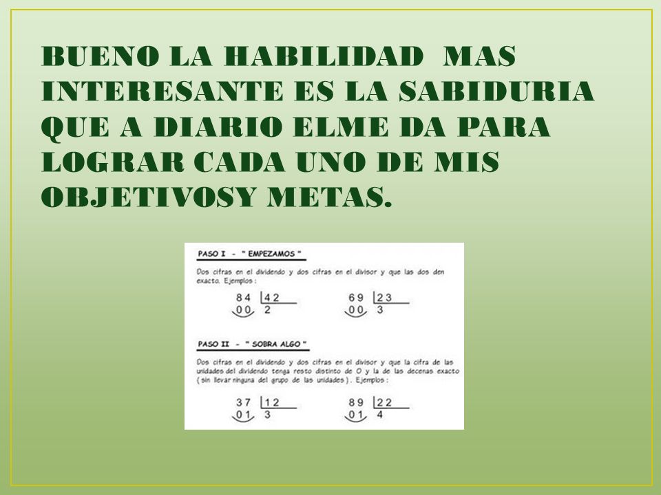 BUENO LA HABILIDAD MAS INTERESANTE ES LA SABIDURIA QUE A DIARIO ELME DA PARA LOGRAR CADA UNO DE MIS OBJETIVOSY METAS.