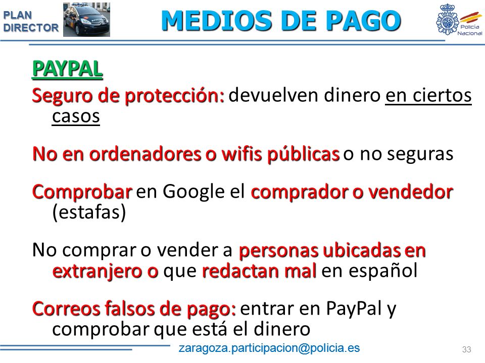 MEDIOS DE PAGO PAYPAL. Seguro de protección: devuelven dinero en ciertos casos. No en ordenadores o wifis públicas o no seguras.
