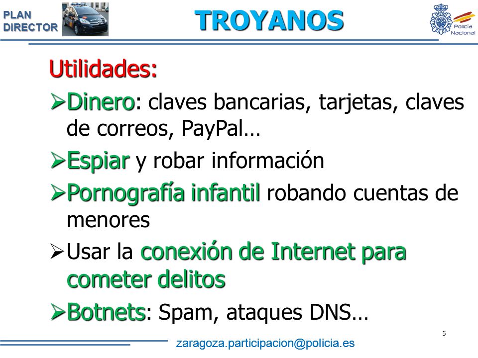 TROYANOS Utilidades: Dinero: claves bancarias, tarjetas, claves de correos, PayPal… Espiar y robar información.