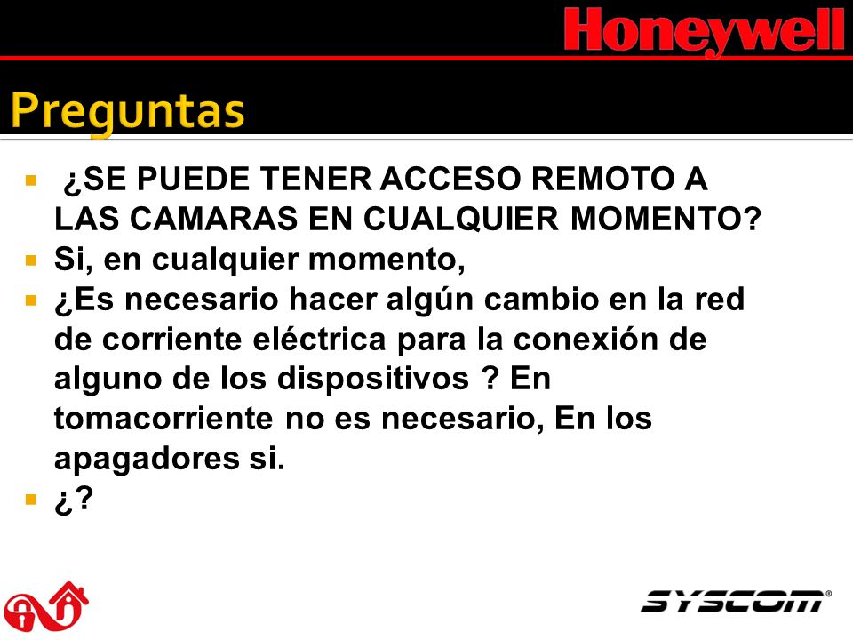 Preguntas ¿SE PUEDE TENER ACCESO REMOTO A LAS CAMARAS EN CUALQUIER MOMENTO Si, en cualquier momento,