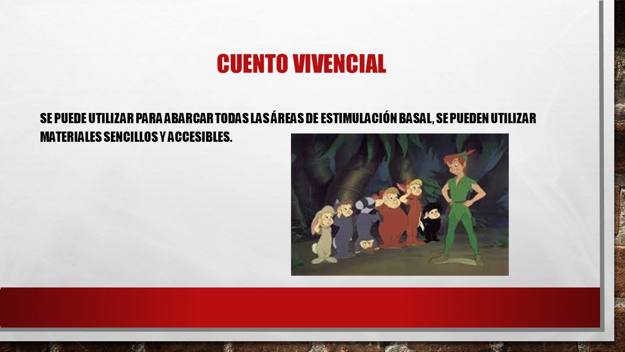 Cuento vivencial se puede utilizar para Abarcar todas las áreas de estimulación basal, se pueden utilizar materiales sencillos y accesibles.