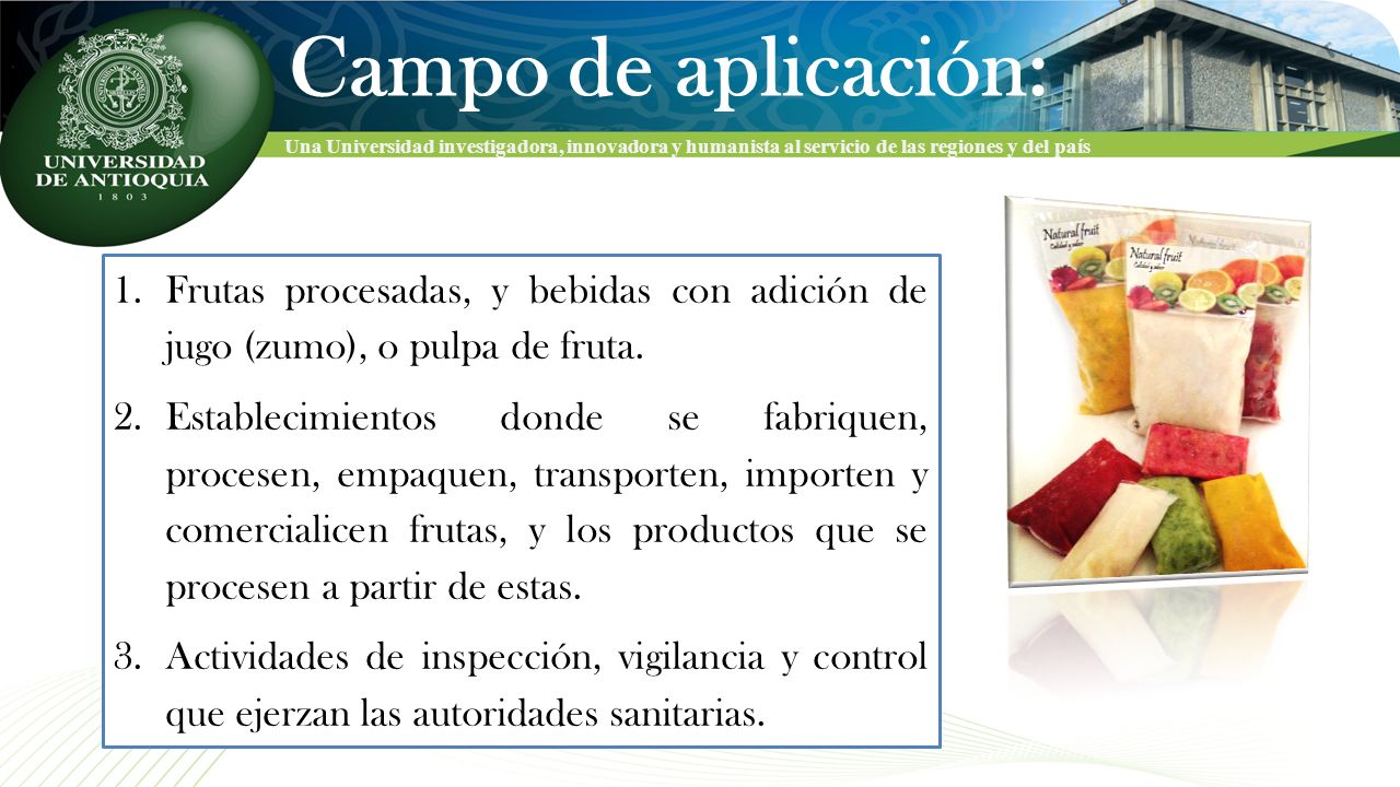 Campo de aplicación: Frutas procesadas, y bebidas con adición de jugo (zumo), o pulpa de fruta.