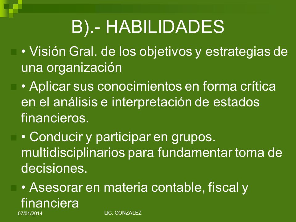 B).- HABILIDADES • Visión Gral. de los objetivos y estrategias de una organización.