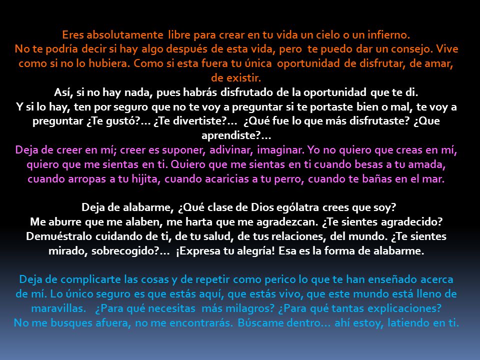Eres absolutamente libre para crear en tu vida un cielo o un infierno