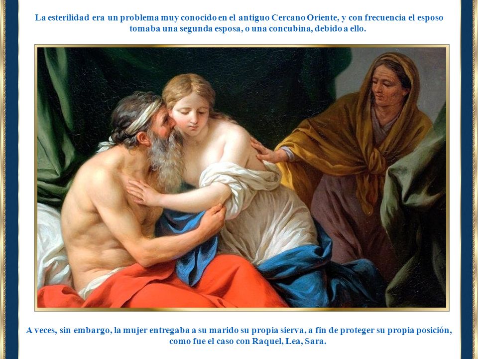 La esterilidad era un problema muy conocido en el antiguo Cercano Oriente, y con frecuencia el esposo tomaba una segunda esposa, o una concubina, debido a ello.