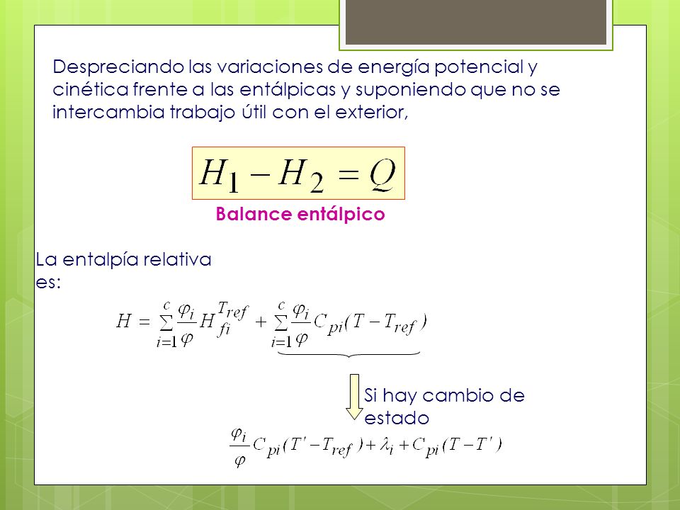 Despreciando las variaciones de energía potencial y cinética frente a las entálpicas y suponiendo que no se intercambia trabajo útil con el exterior,