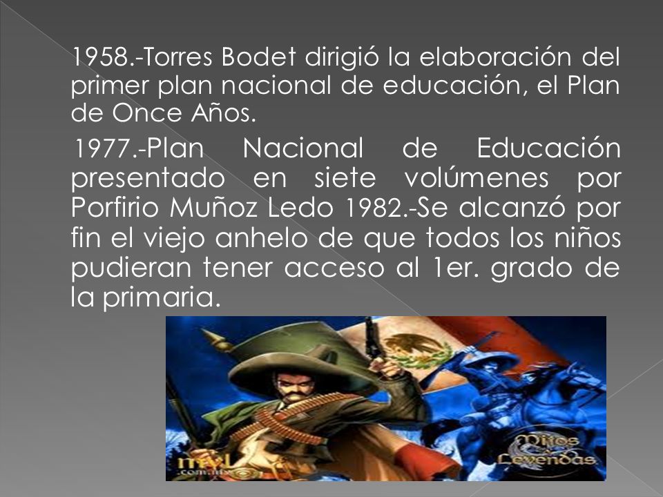 1958.-Torres Bodet dirigió la elaboración del primer plan nacional de educación, el Plan de Once Años.
